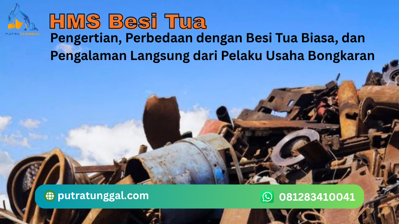 HMS Besi Tua: Pengertian, Perbedaan dengan Besi Tua Biasa, dan Pengalaman Langsung dari Pelaku Usaha Bongkaran
